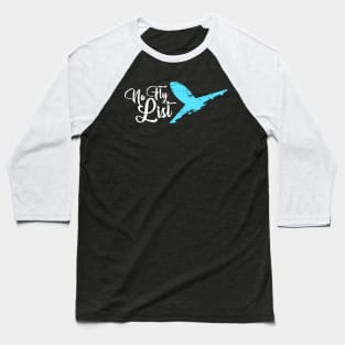 No Fly List Baseball T-Shirt